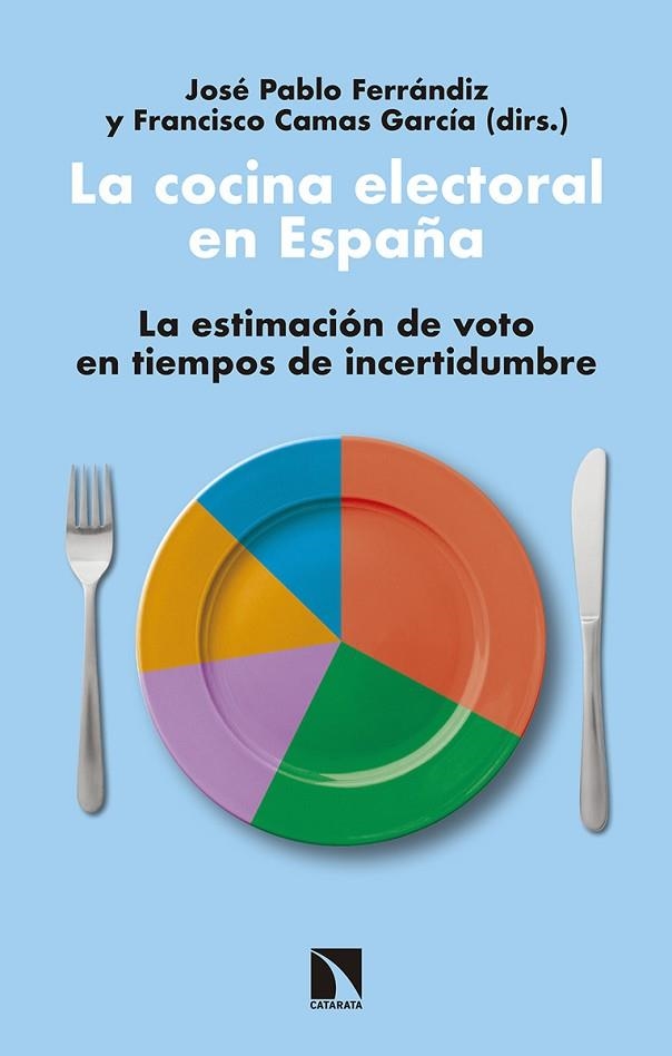 LA COCINA ELECTORAL EN ESPAÑA.LA ESTIMACIÓN DE VOTO EN TIEMPOS DE INCERTIDUMBRE | 9788490976319 | PABLO FERRÁNDIZ,JOSÉ/CAMAS GARCÍA,FRANCISCO | Llibreria Geli - Llibreria Online de Girona - Comprar llibres en català i castellà