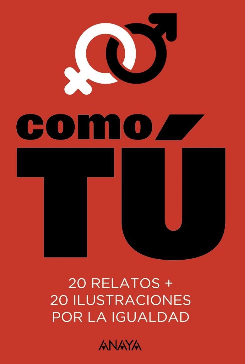 COMO TÚ.20 RELATOS + 20 ILUSTRACIONES POR LA IGUALDAD | 9788469835272 | MARÍAS,FERNANDO | Llibreria Geli - Llibreria Online de Girona - Comprar llibres en català i castellà