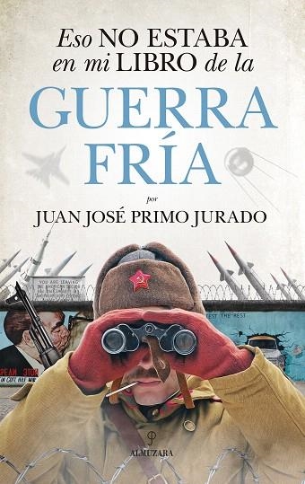 ESO NO ESTABA EN MI LIBRO DE LA GUERRA FRÍA | 9788417797140 | PRIMO JURADO,JUAN JOSÉ | Llibreria Geli - Llibreria Online de Girona - Comprar llibres en català i castellà