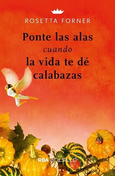 PONTE LAS ALAS CUANDO LA VIDA TE DÉ CALABAZAS | 9788491872443 | FORNER,ROSETTA | Llibreria Geli - Llibreria Online de Girona - Comprar llibres en català i castellà