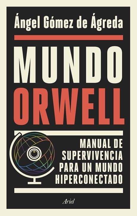 MUNDO ORWELL.MANUAL DE SUPERVIVENCIA PARA UN MUNDO HIPERCONECTADO | 9788434429789 | GÓMEZ DE ÁGREDA,ÁNGEL | Llibreria Geli - Llibreria Online de Girona - Comprar llibres en català i castellà