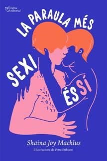 LA PARAULA MÉS SEXI ÉS SÍ | 9788494911088 | JOY MACHLUS,SHAINA | Llibreria Geli - Llibreria Online de Girona - Comprar llibres en català i castellà