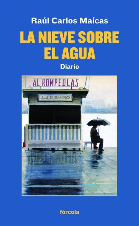 LA NIEVE SOBRE EL AGUA.DIARIO | 9788417425319 | MAÍCAS,RAÚL CARLOS | Llibreria Geli - Llibreria Online de Girona - Comprar llibres en català i castellà