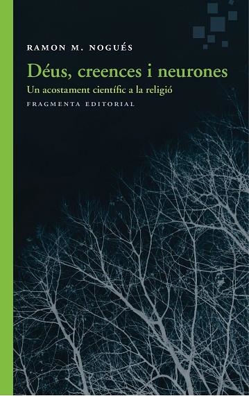 DÉUS,CREENCES I NEURONES.UN ACOSTAMENT CIENTÍFIC A LA RELIGIÓ | 9788415518983 | NOGUÉS,RAMON M. | Llibreria Geli - Llibreria Online de Girona - Comprar llibres en català i castellà