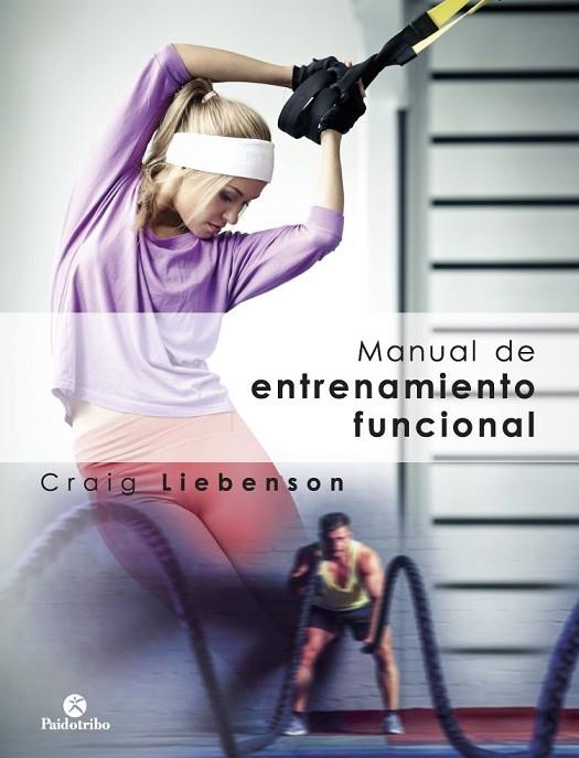 MANUAL DE ENTRENAMIENTO FUNCIONAL | 9788499107226 | LIEBENSON,CRAIG | Llibreria Geli - Llibreria Online de Girona - Comprar llibres en català i castellà