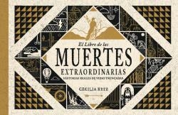 EL LIBRO DE LAS MUERTES EXTRAORDINARIAS.HISTORIAS REALES DE VIDAS TRUNCADAS | 9788494823589 | RUIZ,CECILIA | Llibreria Geli - Llibreria Online de Girona - Comprar llibres en català i castellà