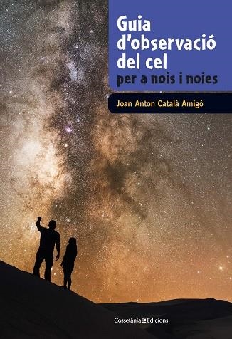 GUIA D'OBSERVACIÓ DEL CEL PER A NOIS I NOIES | 9788490348130 | CATALÀ AMIGÓ,JOAN ANTON | Llibreria Geli - Llibreria Online de Girona - Comprar llibres en català i castellà