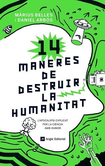 14 MANERES DE DESTRUIR LA HUMANITAT.L'APOCALIPSI EXPLICAT PER LA CIÈNCIA AMB HUMOR | 9788417214630 | BELLES SAMPERA,MÀRIUS/ARBÓS LABAIRU,DANIEL | Llibreria Geli - Llibreria Online de Girona - Comprar llibres en català i castellà