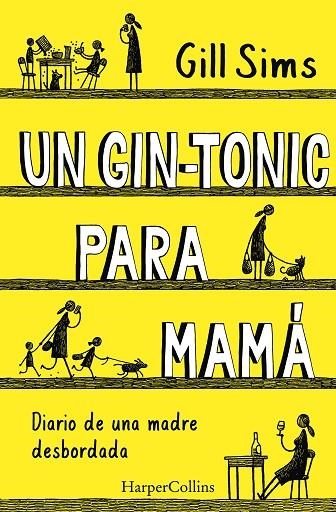 UN GIN-TONIC PARA MAMÁ.DIARIO DE UNA MADRE DESBORDADA | 9788491393498 | SIMS,GILL | Llibreria Geli - Llibreria Online de Girona - Comprar llibres en català i castellà