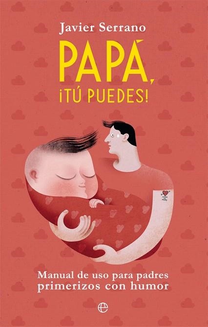 PAPÁ,¡TÚ PUEDES!(MANUAL DE USO PARA PADRES PRIMERIZOS CON HUMOR) | 9788491645504 | SERRANO,JAVIER | Libreria Geli - Librería Online de Girona - Comprar libros en catalán y castellano