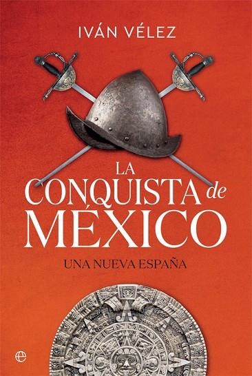 LA CONQUISTA DE MÉXICO.UNA NUEVA ESPAÑA | 9788491645283 | VÉLEZ,IVÁN | Llibreria Geli - Llibreria Online de Girona - Comprar llibres en català i castellà