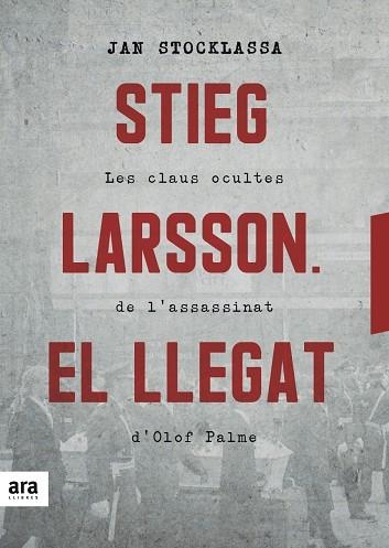 STIEG LARSSON.EL LLEGAT.LES CLAUS OCULTES DE L'ASSASSINAT D'OLOF PALME | 9788416915927 | STOCKLASSA,JAN | Llibreria Geli - Llibreria Online de Girona - Comprar llibres en català i castellà