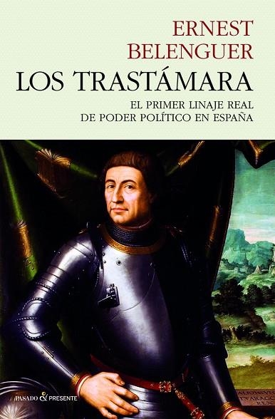 LOS TRASTÁMARA.EL PRIMER LINAJE REAL DE PODER POLÍTICO EN ESPAÑA | 9788494970603 | BELENGUER,ERNEST | Llibreria Geli - Llibreria Online de Girona - Comprar llibres en català i castellà