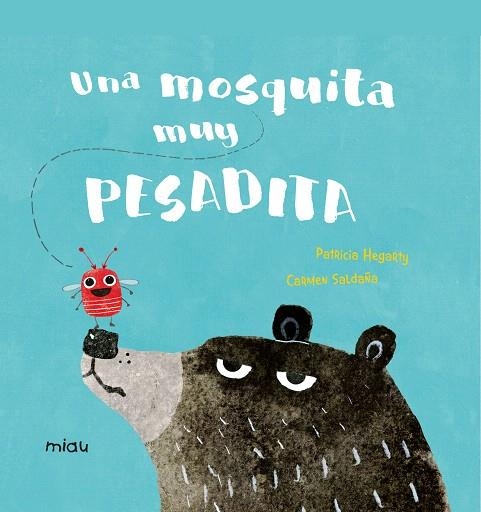 UNA MOSQUITA MUY PESADITA | 9788417272630 | HEGARTY,PATRICIA/SALDAÑA,CARMEN | Llibreria Geli - Llibreria Online de Girona - Comprar llibres en català i castellà