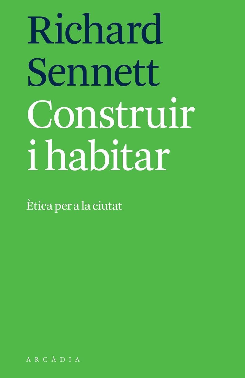 CONSTRUIR I HABITAR.ÈTICA PER A LA CIUTAT | 9788494820533 | SENNETT,RICHARD | Libreria Geli - Librería Online de Girona - Comprar libros en catalán y castellano