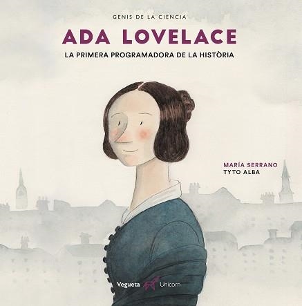 ADA LOVELACE.LA PRIMERA PROGRAMADORA DE LA HISTÒRIA | 9788417137250 | SERRANO,MARÍA/ALBA,TYTO | Llibreria Geli - Llibreria Online de Girona - Comprar llibres en català i castellà