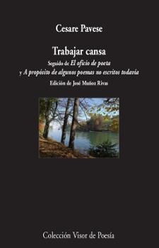 TRABAJAR CANSA/EL OFICIO DE POETA/A PROPÓSITO DE ALGUNOS POEMAS NO ESCRITOS TODAVÍA | 9788498953510 | PAVESE,CESARE | Llibreria Geli - Llibreria Online de Girona - Comprar llibres en català i castellà