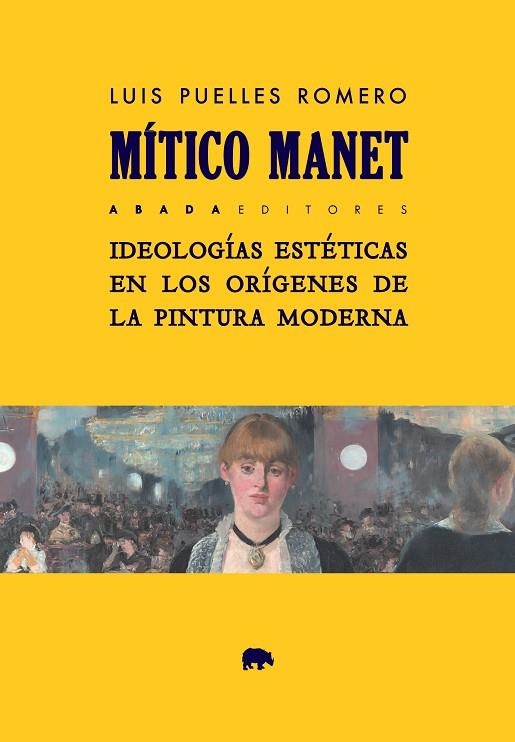 MÍTICO MANET.IDEOLOGÍAS ESTÉTICAS EN LOS ORÍGENES DE LA PINTURA MODERNA | 9788417301316 | PUELLES ROMERO,LUIS | Llibreria Geli - Llibreria Online de Girona - Comprar llibres en català i castellà