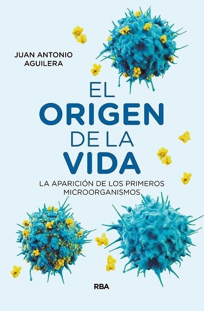 EL ORIGEN DE LA VIDA.LA APARICIÓN DE LOS PRIMEROS MICROORGANISMOS | 9788491873341 | AGUILERA,JUAN ANTONIO | Llibreria Geli - Llibreria Online de Girona - Comprar llibres en català i castellà