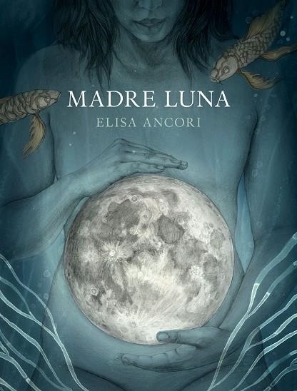 MADRE LUNA | 9788417560720 | ANCORI,ELISA | Llibreria Geli - Llibreria Online de Girona - Comprar llibres en català i castellà