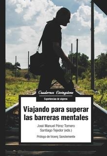 VIAJANDO PARA SUPERAR LAS BARRERAS MENTALES | 9788491804000 | PÉREZ TORNERO,JOSÉ MANUEL/TEJEDOR,SANTIAGO | Llibreria Geli - Llibreria Online de Girona - Comprar llibres en català i castellà