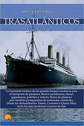 BREVE HISTORIA DE LOS TRASATLÁNTICOS | 9788413050232 | SAN JUAN,VÍCTOR | Libreria Geli - Librería Online de Girona - Comprar libros en catalán y castellano