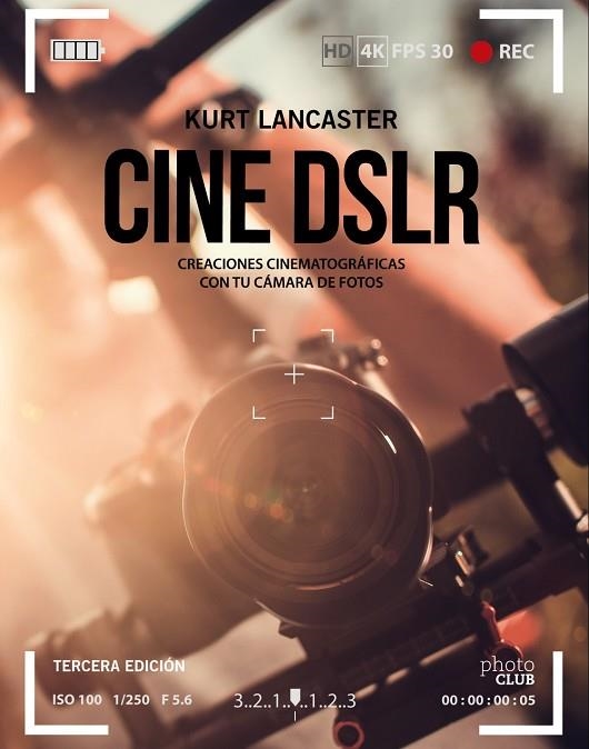 CINE DSLR.CREACIONES CINEMATOGRÁFICAS CON TU CÁMARA DE FOTOS(3ª EDICIÓN) | 9788441540910 | LANCASTER,KURT | Llibreria Geli - Llibreria Online de Girona - Comprar llibres en català i castellà