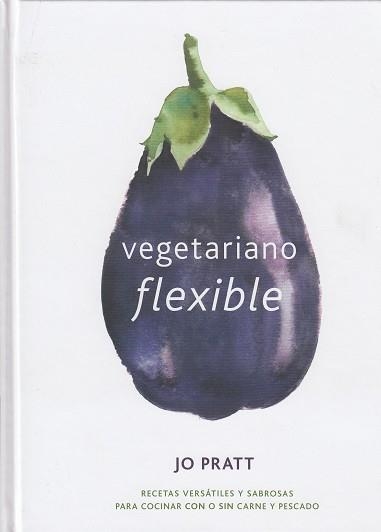 VEGETARIANO FLEXIBLE | 9788416407545 | PRATT,JO | Llibreria Geli - Llibreria Online de Girona - Comprar llibres en català i castellà