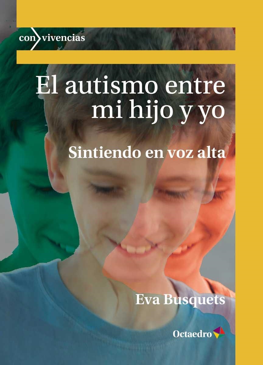 EL AUTISMO ENTRE MI HIJO Y YO.SINTIENDO EN VOZ ALTA | 9788417667245 | BUSQUETS,EVA | Llibreria Geli - Llibreria Online de Girona - Comprar llibres en català i castellà