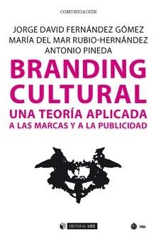 BRANDING CULTURAL.UNA TEORÍA APLICADA A LAS MARCAS Y A LA PUBLICIDAD | 9788491804338 | FERNÁNDEZ GÓMEZ,JORGE DAVID/RUBIO-HERNÁNDEZ,MARÍA DEL MAR/PINEDA,ANTONIO | Llibreria Geli - Llibreria Online de Girona - Comprar llibres en català i castellà