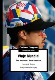 VIAJE MUNDIAL.DOS PASIONES.ONCE HISTORIAS | 9788491804215 | GERZON,LEONARDO | Llibreria Geli - Llibreria Online de Girona - Comprar llibres en català i castellà