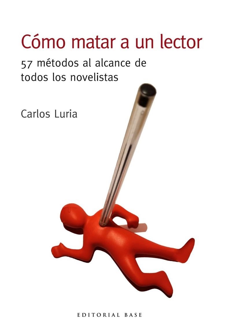 CÓMO MATAR A UN LECTOR.57 MÉTODOS AL ALCANCE DE TODOS LOS NOVELISTAS | 9788417760441 | LURIA,CARLOS | Llibreria Geli - Llibreria Online de Girona - Comprar llibres en català i castellà