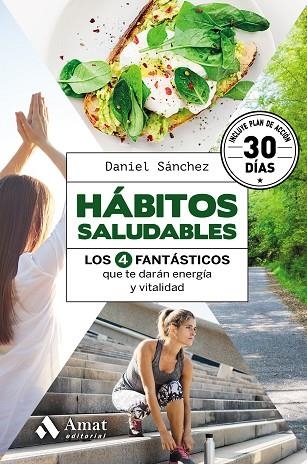 HÁBITOS SALUDABLES.LOS 4 FANTÁSTICOS QUE TE DARÁN ENERGÍA Y VITALIDAD | 9788417208592 | SÁNCHEZ,DANIEL | Llibreria Geli - Llibreria Online de Girona - Comprar llibres en català i castellà