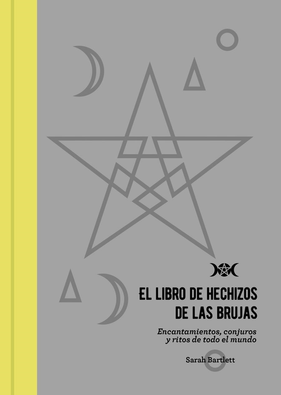 EL LIBRO DE HECHIZOS DE LAS BRUJAS.ENCANTAMIENTOS,CONJUROS Y RITOS DE TODO EL MUNDO | 9788441540804 | BARTLETT,SARAH | Llibreria Geli - Llibreria Online de Girona - Comprar llibres en català i castellà