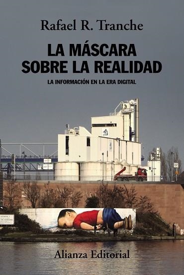 LA MÁSCARA SOBRE LA REALIDAD.LA INFORMACIÓN EN LA ERA REALIDAD | 9788491814771 | TRANCHE,RAFAEL R. | Llibreria Geli - Llibreria Online de Girona - Comprar llibres en català i castellà