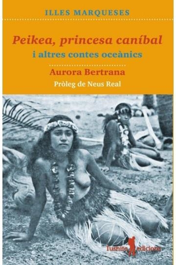 PEIKEA,PRINCESA CANÍBAL I ALTRES CONTES OCEÀNICS | 9788494895869 | BERTRANA,AURORA | Llibreria Geli - Llibreria Online de Girona - Comprar llibres en català i castellà