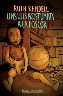 UNS ULLS ACOSTUMATS A LA FOSCOR | 9788417432164 | RENDELL,RUTH | Llibreria Geli - Llibreria Online de Girona - Comprar llibres en català i castellà