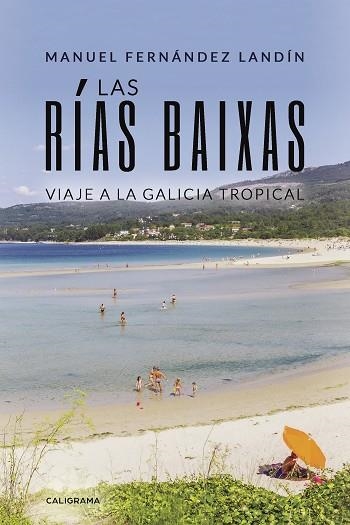 LAS RÍAS BAIXAS.VIAJE A LA GALICIA TROPICAL | 9788417505400 | FERNÁNDEZ LANDÍN, MANUEL | Llibreria Geli - Llibreria Online de Girona - Comprar llibres en català i castellà