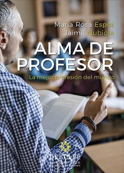 ALMA DE PROFESOR.LA MEJOR PROFESIÓN DEL MUNDO | 9788433030290 | ESPOT PIÑOL,MªROSA/NUBIOLA AGUILAR,JAIME | Llibreria Geli - Llibreria Online de Girona - Comprar llibres en català i castellà