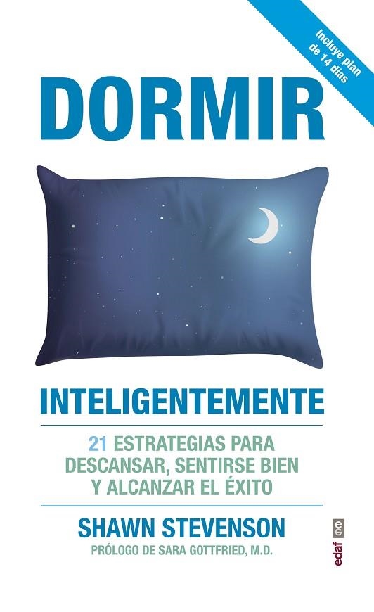 DORMIR INTELIGENTEMENTE.21 ESTRATEGIAS PARA DESCANSAR,SENTIRSE BIEN Y ALCANZAR EL ÉXITO | 9788441439290 | STEVENSON,SHAWM | Llibreria Geli - Llibreria Online de Girona - Comprar llibres en català i castellà