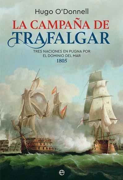 LA CAMPAÑA DE TRAFALGAR.TRES NACIONES EN PUGNA POR EL DOMINIO DEL MAR | 9788491645535 | O'DONNELL,HUGO | Llibreria Geli - Llibreria Online de Girona - Comprar llibres en català i castellà