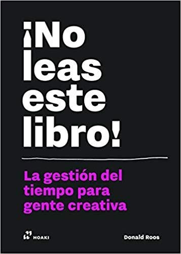 NO LEAS ESTE LIBRO!.LA GESTION DEL TIEMPO PARA GENTE CREATIVA | 9788417656010 | ROOS, DONALD | Llibreria Geli - Llibreria Online de Girona - Comprar llibres en català i castellà