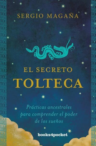 EL SECRETO TOLTECA.PRÁCTICAS ANCESTRALES PARA COMPRENDER EL PODER DE LOS SUEÑOS | 9788416622429 | MAGAÑA,SERGIO | Llibreria Geli - Llibreria Online de Girona - Comprar llibres en català i castellà