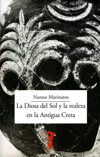 LA DIOSA DEL SOL Y LA REALEZA EN LA ANTIGUA CRETA | 9788477743316 | MARINATOS,NANNO | Llibreria Geli - Llibreria Online de Girona - Comprar llibres en català i castellà