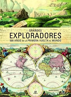 GRANDES EXPLORADORES.500 AÑOS DE LA PRIMERA VUELTA AL MUNDO | 9788466238823 | ALDAVE,MARÍA | Llibreria Geli - Llibreria Online de Girona - Comprar llibres en català i castellà