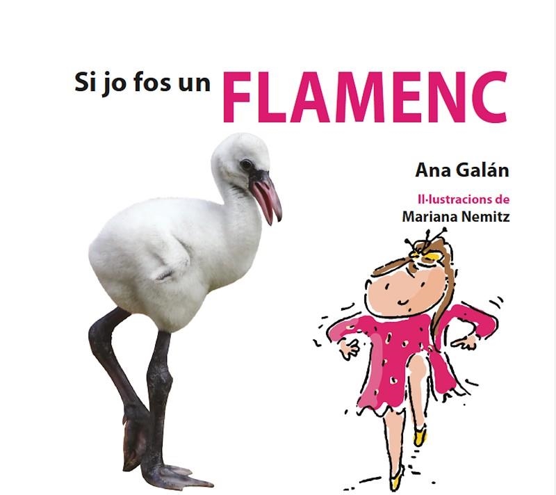 SI JO FOS UN FLAMENC | 9788417406776 | GALÁN,ANA | Llibreria Geli - Llibreria Online de Girona - Comprar llibres en català i castellà