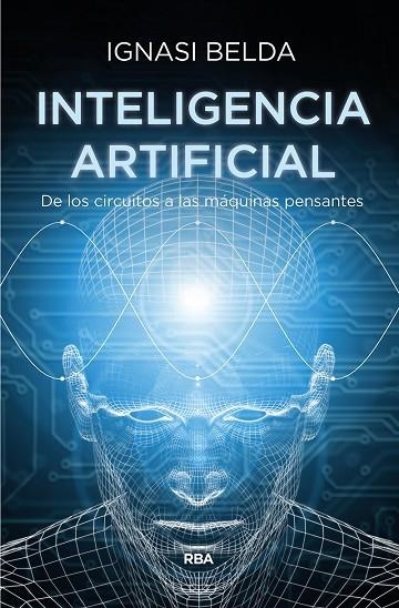 INTELIGENCIA ARTIFICIAL.DE LOS CIRCUITOS A LAS MÁQUINAS PENSANTES | 9788491873365 | BELDA,IGNASI | Llibreria Geli - Llibreria Online de Girona - Comprar llibres en català i castellà