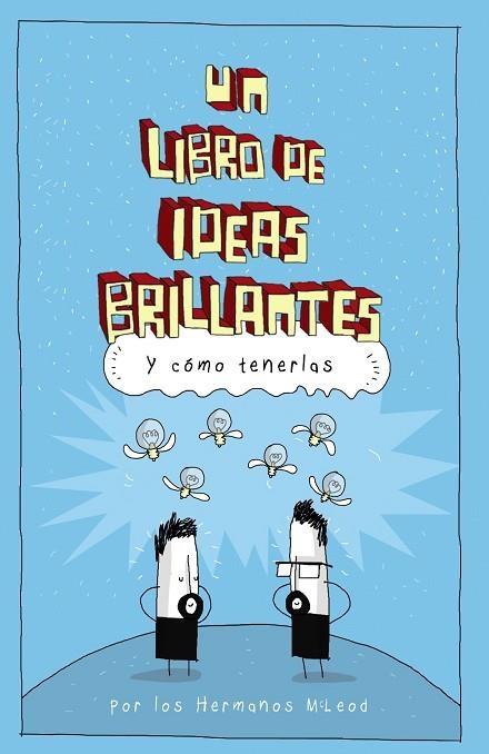 UN LIBRO DE IDEAS BRILLANTES | 9788441541276 | MCLEOD,HERMANOS | Llibreria Geli - Llibreria Online de Girona - Comprar llibres en català i castellà