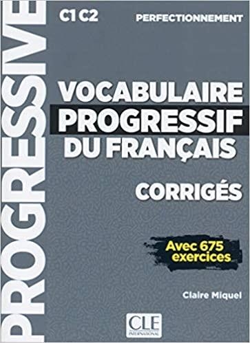 VOCABULAIRE PROGRESSIF DU FRANÇAIS(NIVEAU PERFECTIONNEMENTC1/C2 AVEC 675 EXERCISES CORRIGÉS | 9782090384543 | MIQUEL,CLAIRE | Llibreria Geli - Llibreria Online de Girona - Comprar llibres en català i castellà