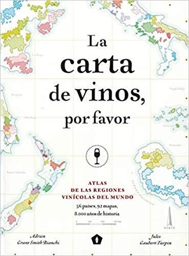 LA CARTA DE VINOS,POR FAVOR.ATLAS DE LAS REGIONES VINÍCOLAS DEL MUNDO | 9788416407521 | GRANT SMITH BIANCHI,ADRIEN/GAUBERT-TURPIN,JULES | Llibreria Geli - Llibreria Online de Girona - Comprar llibres en català i castellà